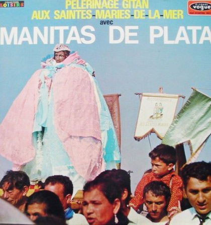 MANITAS DE PLATA - Pelerinage Gitan Aux Saintes Maries De La Mer