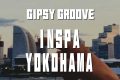 GIPSY GROOVE LIVE INSPA YOKOHAMA