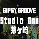 4/6（土）Gipsy Groove メガラテンナイト出演＠Studio One（茅ヶ崎）